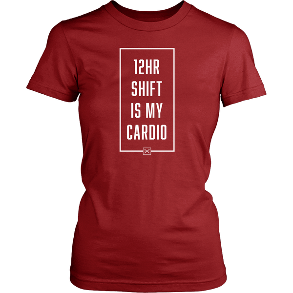 12hr Shift Is My Cardio - Womens T-Shirt - NurseLife
 - 5