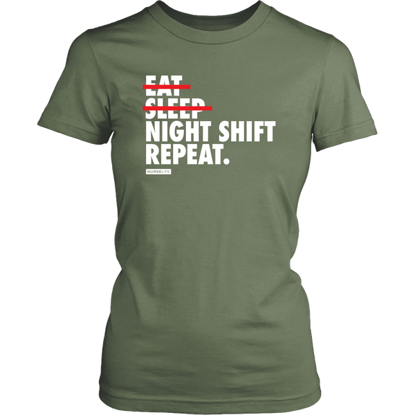 Eat, Sleep, Night Shift, Repeat. - Womens T-Shirt