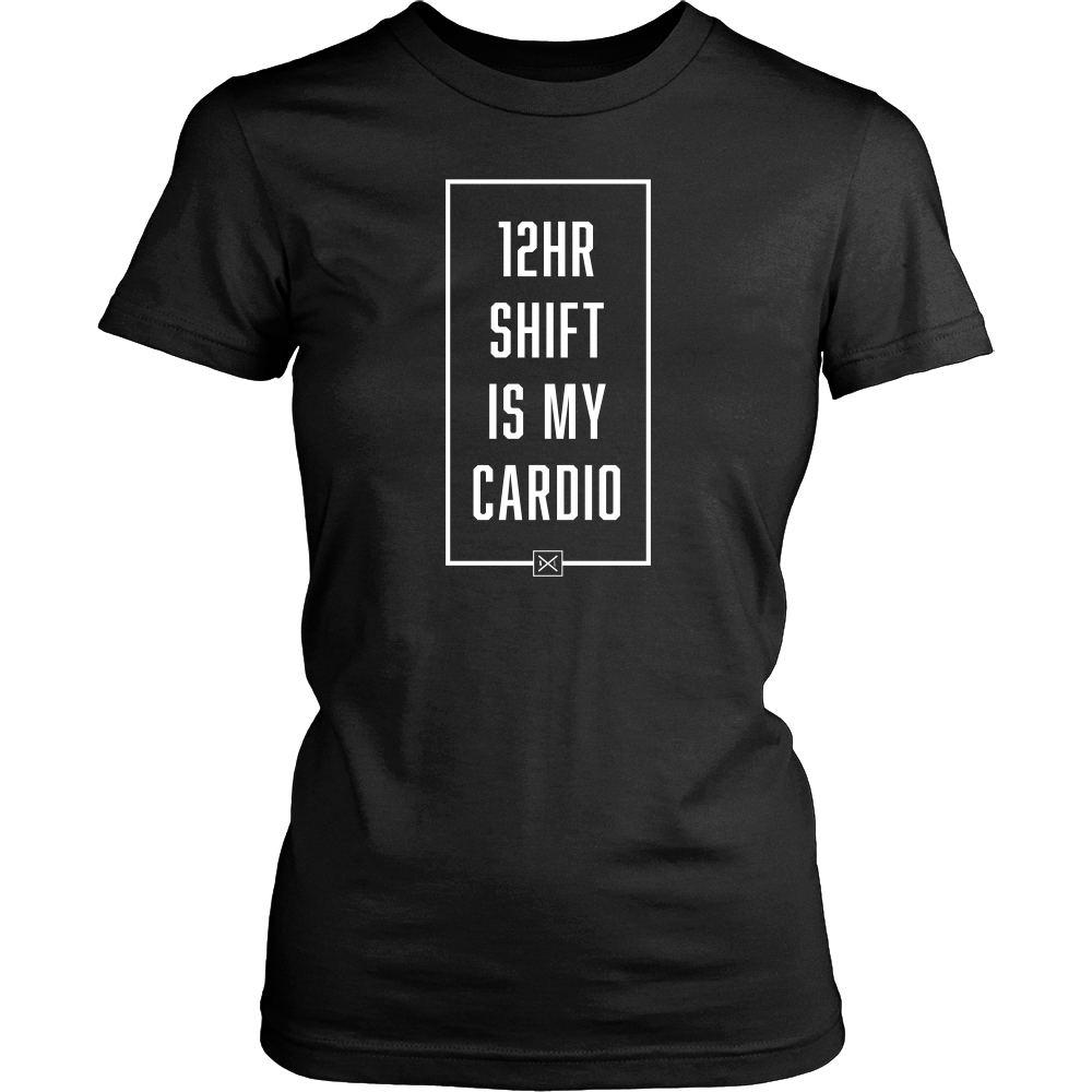 12hr Shift Is My Cardio - Womens T-Shirt - NurseLife
 - 1
