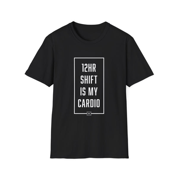 12hr Shift Is My Cardio - Women's T-Shirt