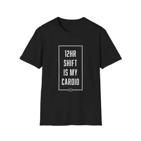 12hr Shift Is My Cardio - Women's T-Shirt