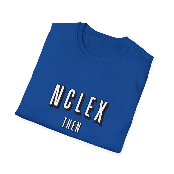 NCLEX Then Chill - T-Shirt