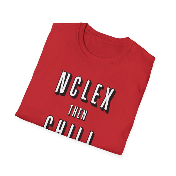 NCLEX Then Chill - Women's T-Shirt