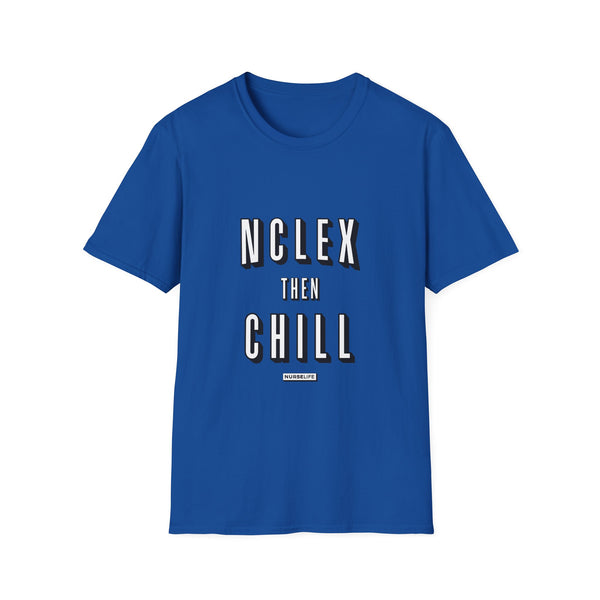 NCLEX Then Chill - T-Shirt
