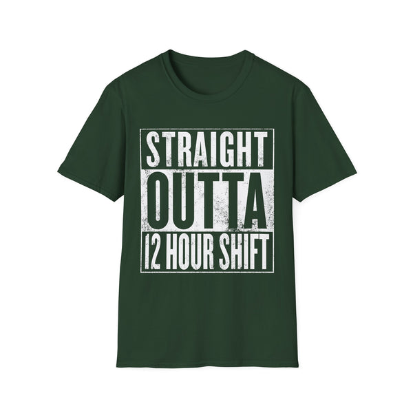 Straight Outta 12 Hour Shift - T-Shirt