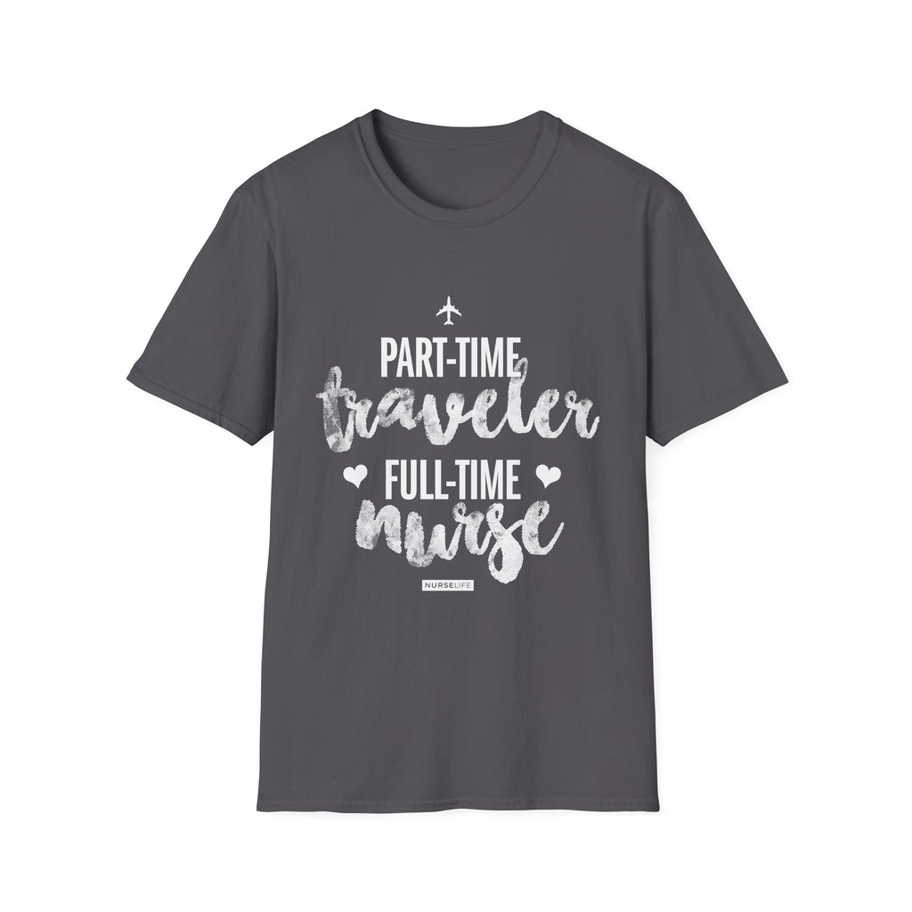 Part-Time Traveler, Full-Time Nurse - Women's T-Shirt