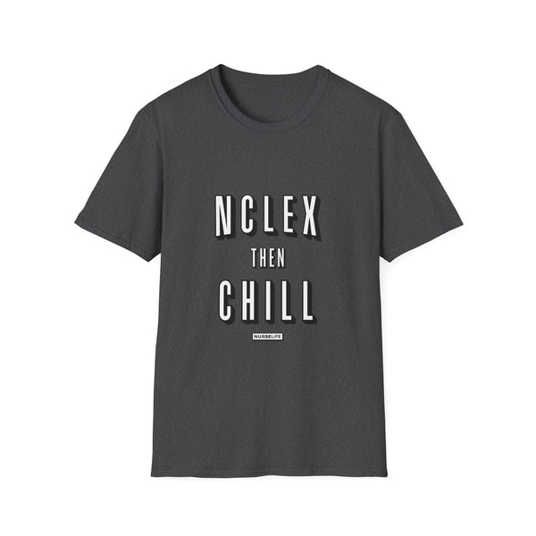 NCLEX Then Chill - T-Shirt
