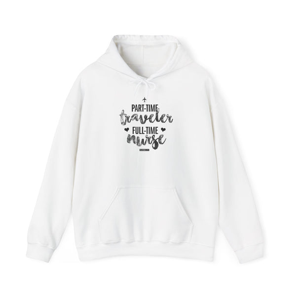 Part-Time Traveler, Full-Time Nurse - Unisex Hoodie