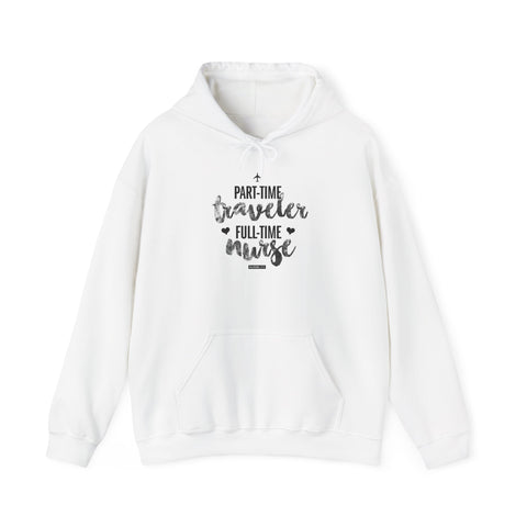 Part-Time Traveler, Full-Time Nurse - Unisex Hoodie