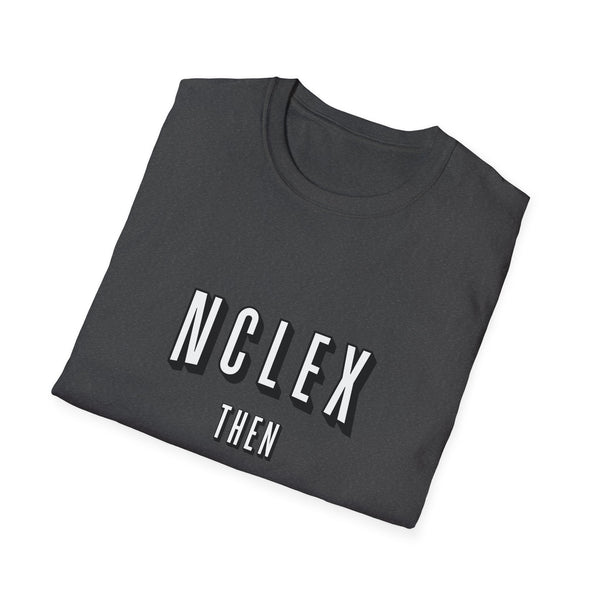 NCLEX Then Chill - T-Shirt