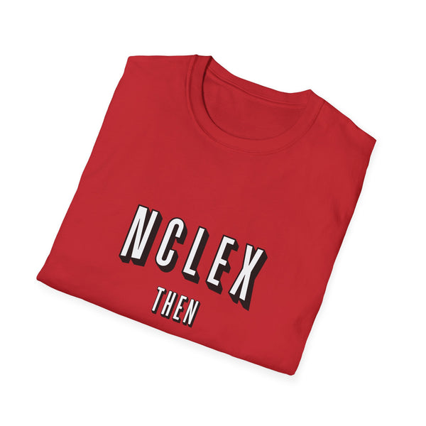 NCLEX Then Chill - T-Shirt