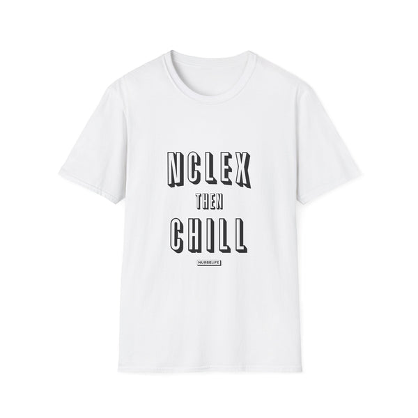 NCLEX Then Chill - T-Shirt