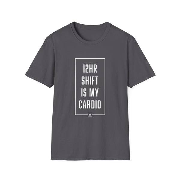 12hr Shift Is My Cardio - Women's T-Shirt