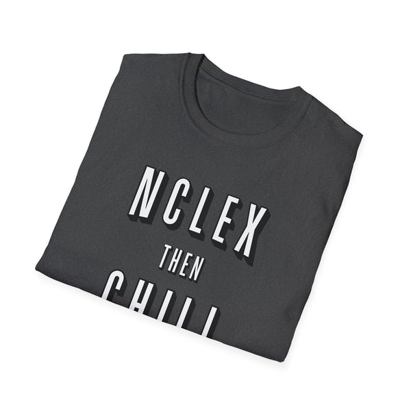 NCLEX Then Chill - Women's T-Shirt