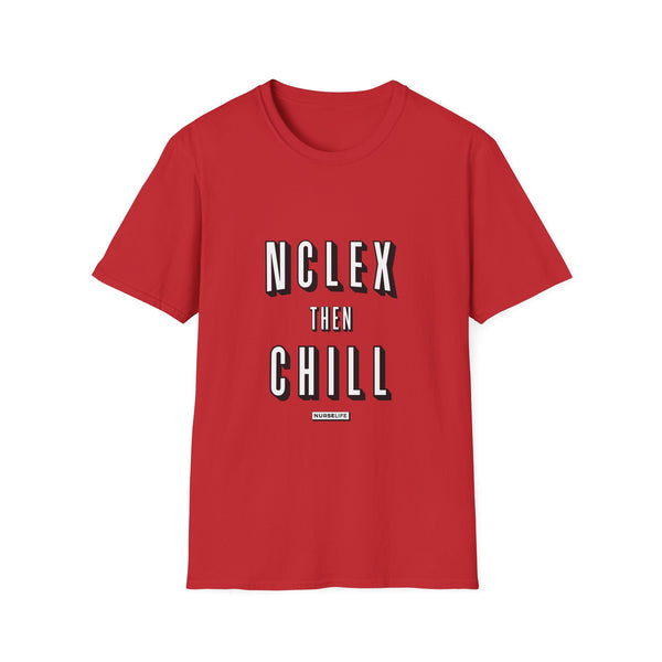 NCLEX Then Chill - T-Shirt