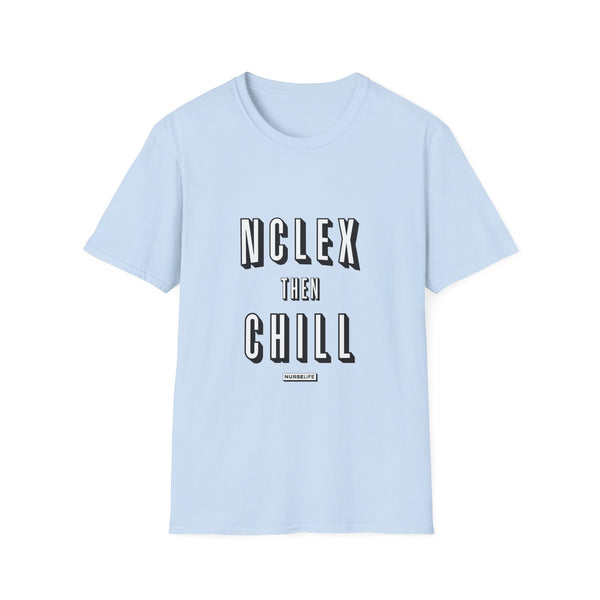 NCLEX Then Chill - T-Shirt
