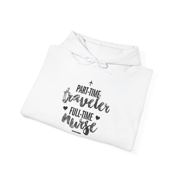 Part-Time Traveler, Full-Time Nurse - Unisex Hoodie