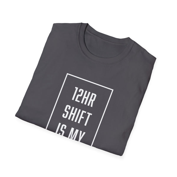 12hr Shift Is My Cardio - Women's T-Shirt