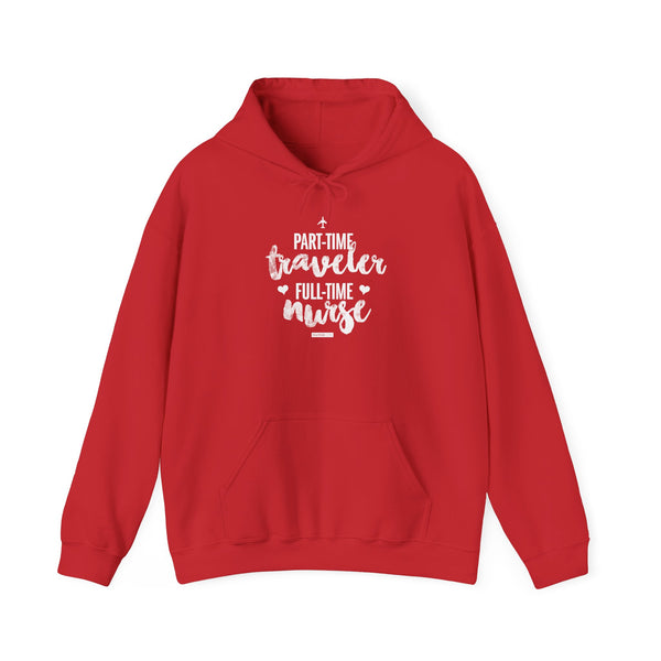 Part-Time Traveler, Full-Time Nurse - Unisex Hoodie