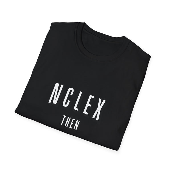 NCLEX Then Chill - T-Shirt