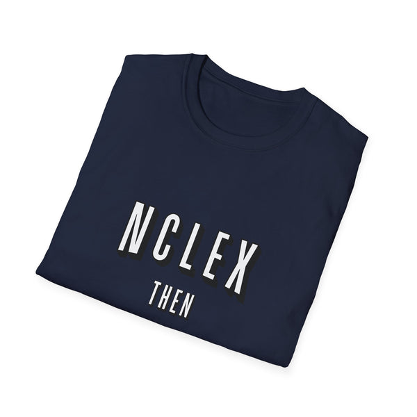 NCLEX Then Chill - T-Shirt