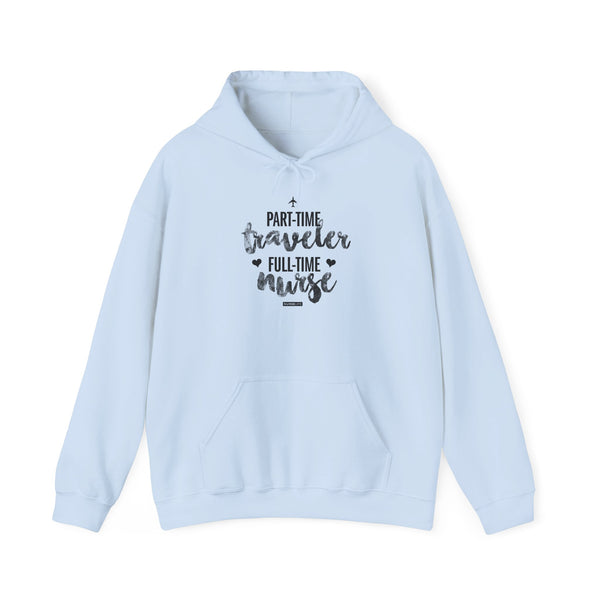 Part-Time Traveler, Full-Time Nurse - Unisex Hoodie