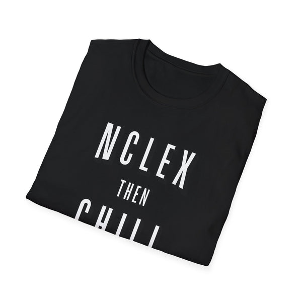 NCLEX Then Chill - Women's T-Shirt