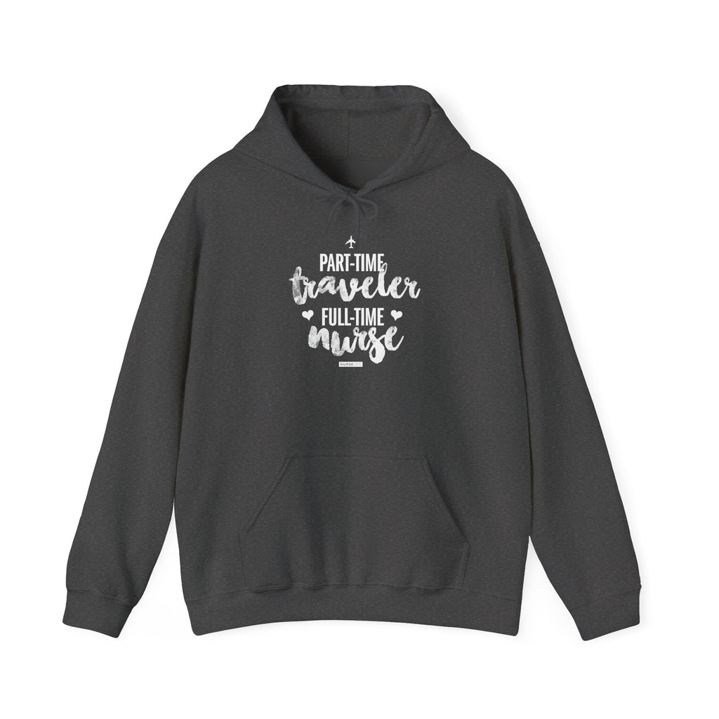 Part-Time Traveler, Full-Time Nurse - Unisex Hoodie