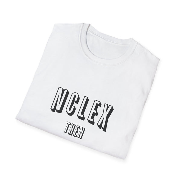 NCLEX Then Chill - T-Shirt