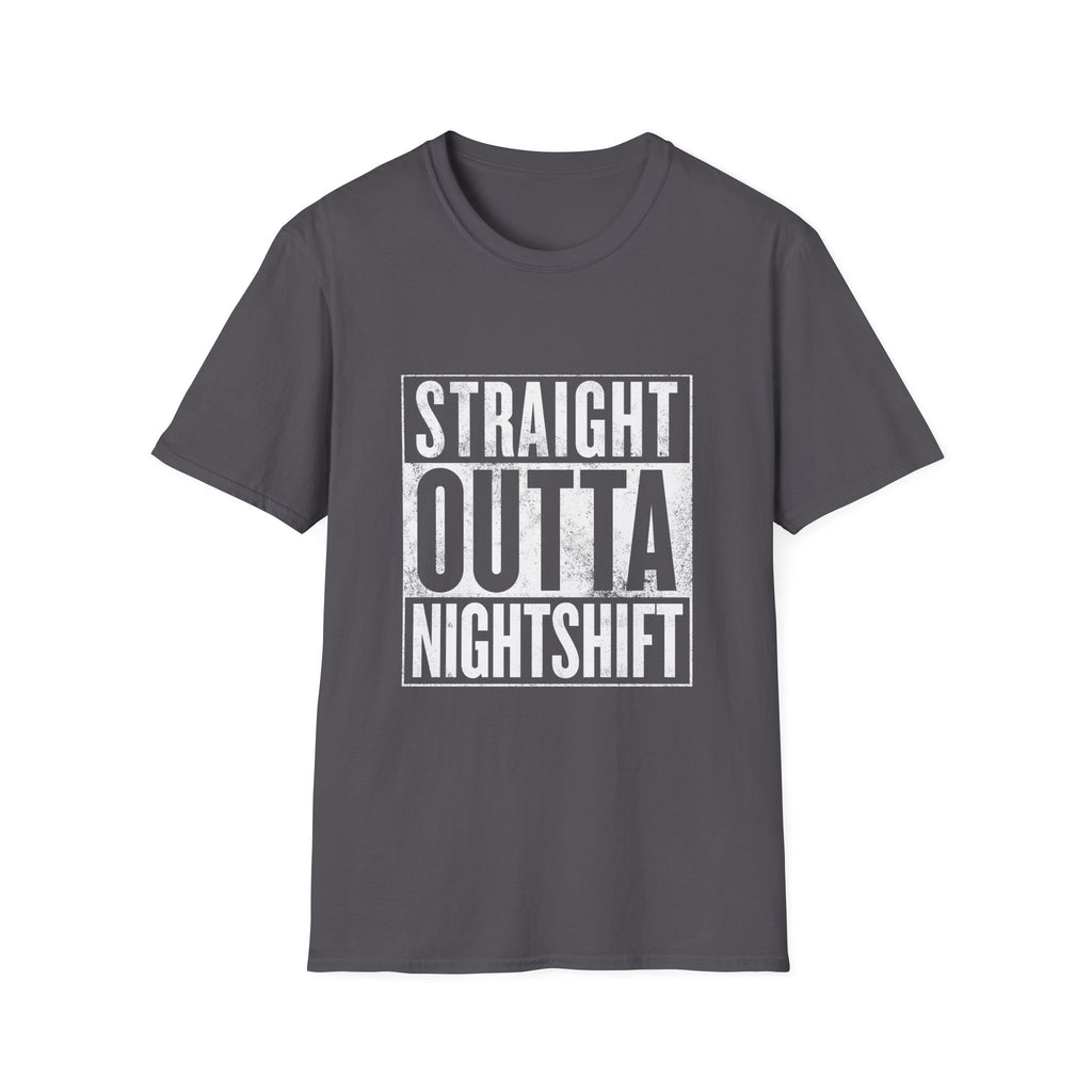 Straight Outta Night Shift - T-Shirt