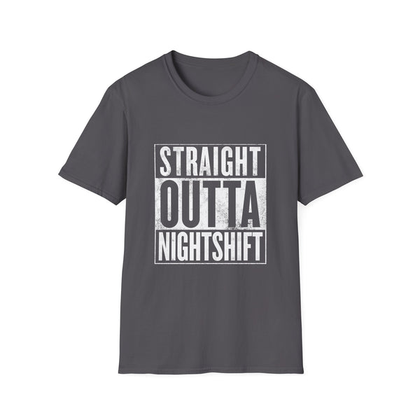 Straight Outta Night Shift - T-Shirt