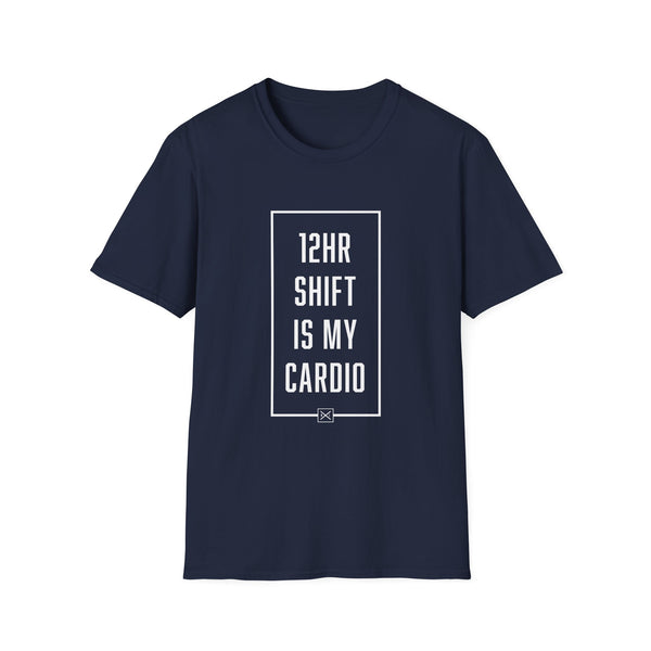 12hr Shift Is My Cardio - Women's T-Shirt