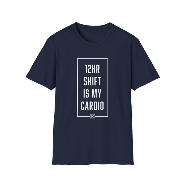 12hr Shift Is My Cardio - Women's T-Shirt
