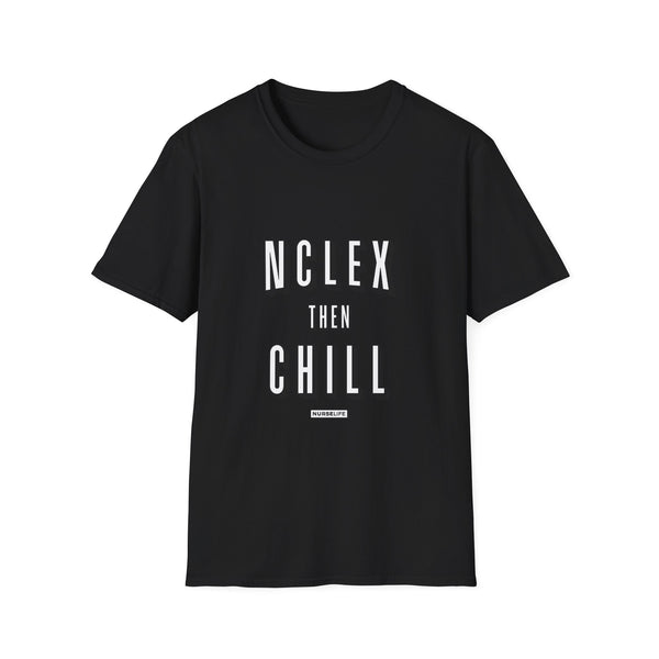 NCLEX Then Chill - T-Shirt