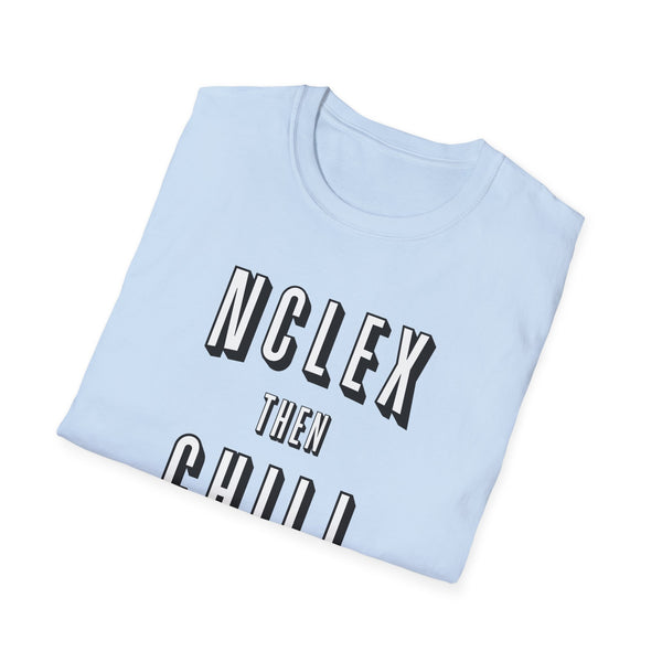 NCLEX Then Chill - Women's T-Shirt