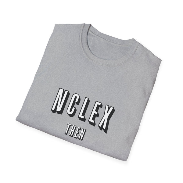 NCLEX Then Chill - T-Shirt