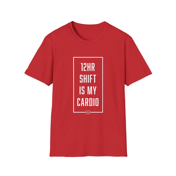 12hr Shift Is My Cardio - Women's T-Shirt