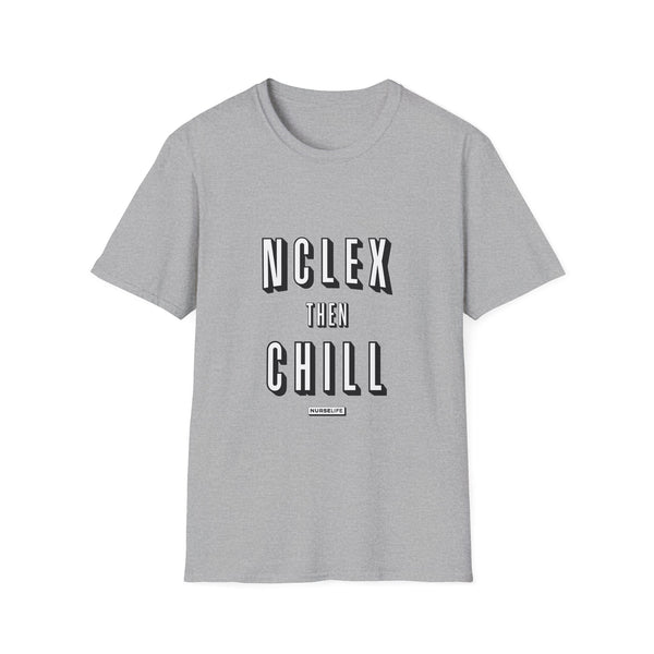 NCLEX Then Chill - T-Shirt