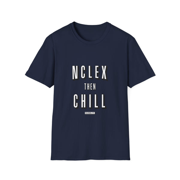 NCLEX Then Chill - T-Shirt
