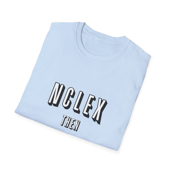 NCLEX Then Chill - T-Shirt