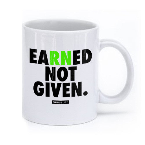 Earned Not Given - Coffee Mug - NurseLife
