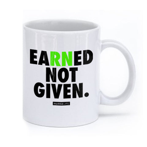 Earned Not Given - Coffee Mug - NurseLife
