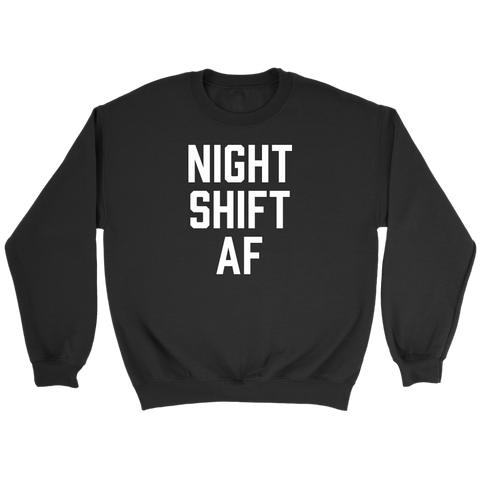 Night Shift AF - Unisex Crewneck