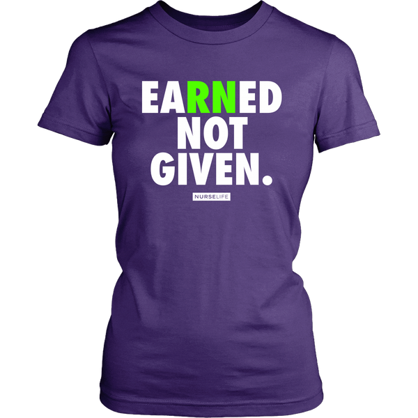 Earned Not Given - Nurse T-shirt - NurseLife 