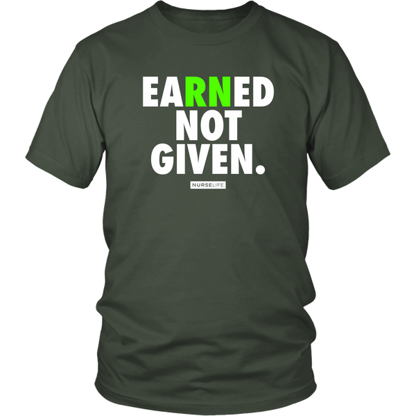 Earned Not Given - Nurse T-shirt - NurseLife 