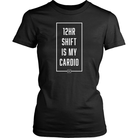 12hr Shift Is My Cardio - Womens T-Shirt - NurseLife
 - 1