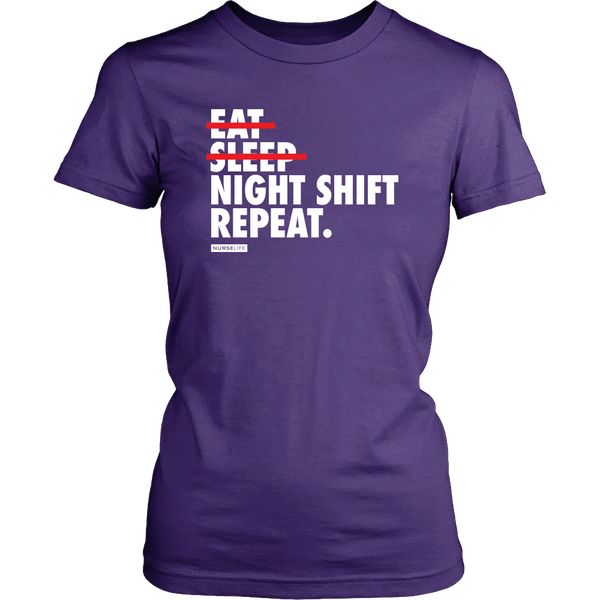 Eat, Sleep, Night Shift, Repeat. - Womens T-Shirt
