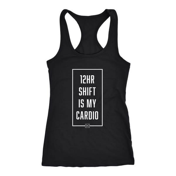 12hr Shift Is My Cardio - Racerback Tank