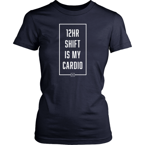 12hr Shift Is My Cardio - Womens T-Shirt - NurseLife
 - 7