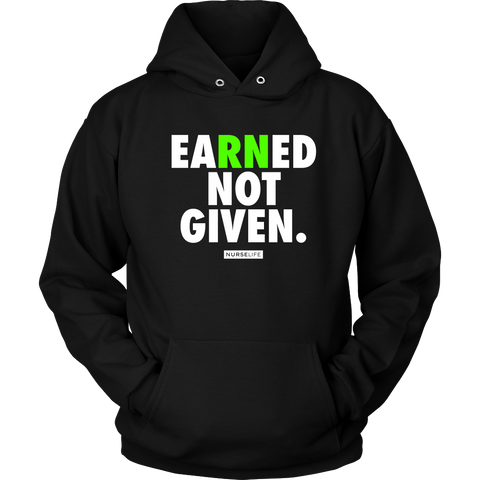 Earned Not Given - Unisex Hoodie - NurseLife
 - 1